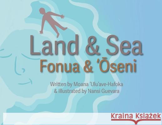 Land and Sea Moana 'Ulu'ave-Hafoka Nansi Guevara 9781949299267 Jade Publishing