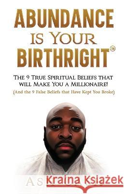 Abundance Is Your Birthright Ash Cash 9781949303421 1brick Publishing