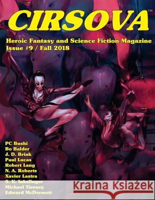 Cirsova #9: Heroic Fantasy and Science Fiction Magazine Xavier Lastra Michael Tierney P. Alexander 9781949313024 Cirsova Publishing