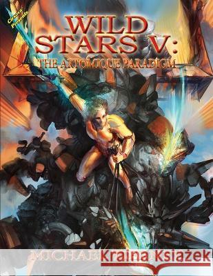 Wild Stars V: The Artomique Paradigm Michael Tierney, Darkfilly 9781949313888 Cirsova Publishing