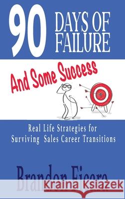 90 Days of Failure and Some Success Brandon Ficara 9781949318449 Brandon Ficara