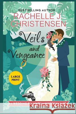 Veils and Vengeance: Large Print Edition Rachelle J Christensen   9781949319033