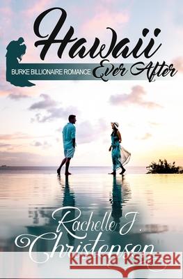 Hawaii Ever After Rachelle J. Christensen 9781949319163