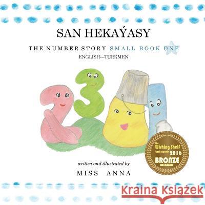 The Number Story SAN HEKAÝASY: Small Book One English-Turkmen  9781949320008 Lumpy Publishing