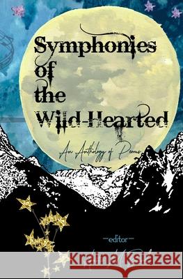 Symphonies of the Wild-Hearted Austie Baird Various Authors 9781949321081 A.B.Baird Publishing