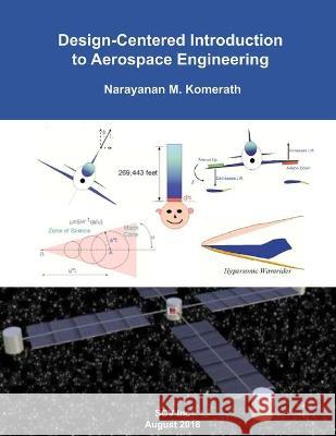 Design-Centered Introduction to Aerospace Engineering Narayanan M. Komerath 9781949335002 Scv Inc