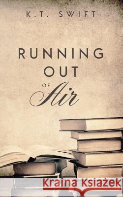 Running Out of Air K. T. Swift 9781949340167 Ninestar Press, LLC