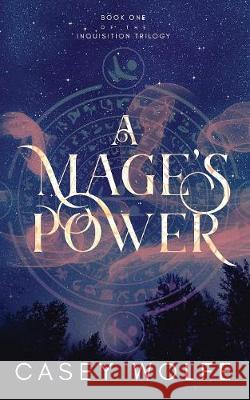 A Mage's Power Casey Wolfe 9781949340204 Ninestar Press, LLC