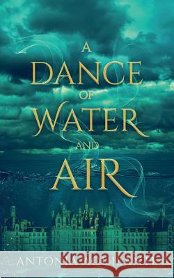 A Dance of Water and Air Antonia Aquilante 9781949340914 Ninestar Press, LLC