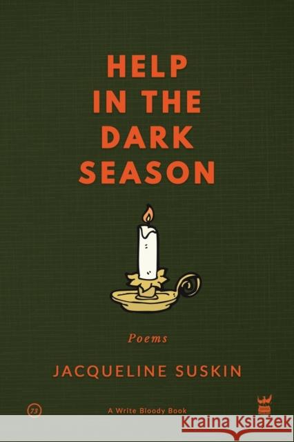 Help in the Dark Season: Poems Suskin, Jacqueline 9781949342024 Write Bloody Publishing