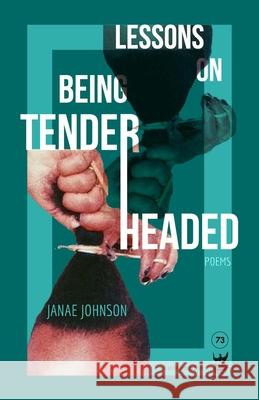 Lessons on Being Tenderheaded: Poems Johnson, Janae 9781949342413 Write Bloody Publishing