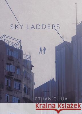 Sky Ladders Ethan Chua 9781949344486 Bull City Press