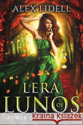 Lera of Lunos: Power of Five, Book 4 Alex Lidell 9781949347067 Danger Bearing Press