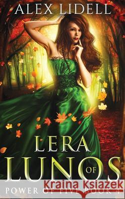 Lera of Lunos: Power of Five, Book 4 Alex Lidell 9781949347074 Danger Bearing Press