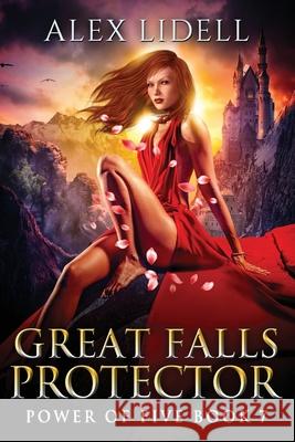 Great Falls Protector: Power of Five Collection - Book 7 Alex Lidell 9781949347128 Danger Bearing Press