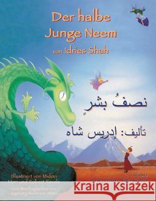 Der halbe Junge Neem: Zweisprachige Ausgabe Deutsch-Arabisch Shah, Idries 9781949358599 Hoopoe Books