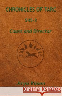 Chronicles of Tarc 545-3: Count and Director R 9781949359060 J. Kassebaum