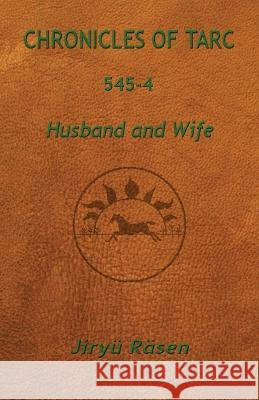 Chronicles of Tarc 545-4: Husband and Wife Jiryü Räsen 9781949359084 J. Kassebaum