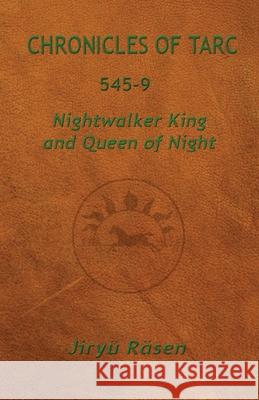 Chronicles of Tarc 545-9: Nightwalker King and Queen of Night Jiry? R?sen 9781949359206 J. Kassebaum