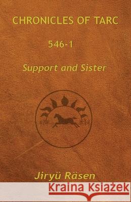 Chronicles of Tarc 546-1: Support and Sister Jiry? R?sen 9781949359220 J. Kassebaum