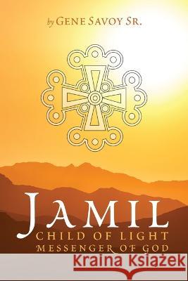 Jamil: Child of Light Gene Savoy 9781949360127