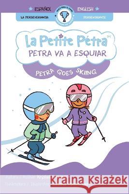 Petra va a esquiar: Petra Goes Skiing Krystel Arman Oksana Vynokurova 9781949368017 Xponential Learning Inc
