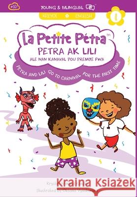 Petra and Lili go to Carnival for the First Time / Petra ak Lili ale nan Kanaval pou Premye Fwa (bilingual) Krystel Arman Oksana Vynokurova 9781949368246 Xponential Learning Inc