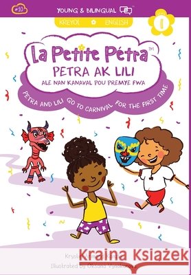 Petra and Lili go to Carnival for the First Time / Petra ak Lili ale nan Kanaval pou Premye Fwa (bilingual) Krystel Arman Oksana Vynokurova 9781949368246