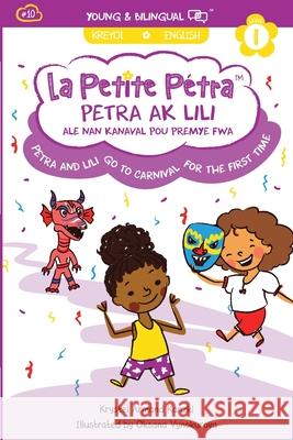 Petra and Lili go to Carnival for the First Time / Petra ak Lili ale nan Kanaval pou Premye Fwa (bilingual) Krystel Arman 9781949368741