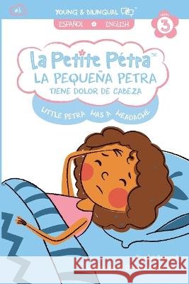 La Pequeña Petra tiene dolor de cabeza: Little Petra's Headache Armand Kanzki, Krystel 9781949368833