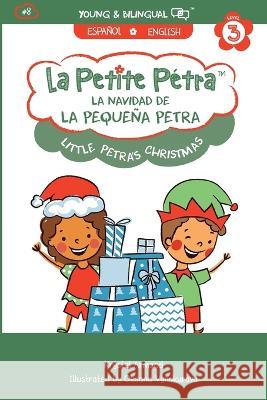 La Navidad de la Pequeña Petra: Little Petra's Christmas Armand Kanzki, Krystel 9781949368918 Xponential Learning Inc