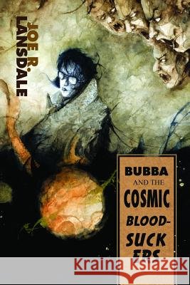 Bubba and the Cosmic Blood-Suckers / Bubba Ho-Tep Lansdale, Joe R. 9781949381092