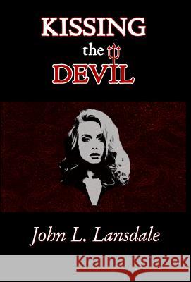 Kissing the Devil John L. Lansdale 9781949381139 Bookvoice Publishing