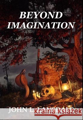 Beyond Imagination John L. Lansdale 9781949381207 Bookvoice Publishing