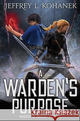 A Warden's Purpose Jeffrey L. Kohanek 9781949382259 Fallbrandt Press