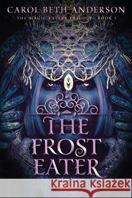 The Frost Eater Carol Beth Anderson 9781949384055