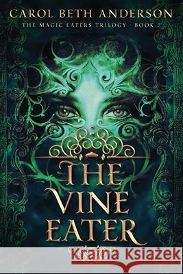 The Vine Eater Carol Beth Anderson   9781949384062 Eliana Press