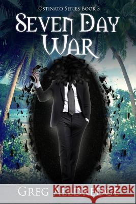Seven Day War: The Ostinato Series Book Three Greg Alldredge 9781949392135 Greg Alldredge