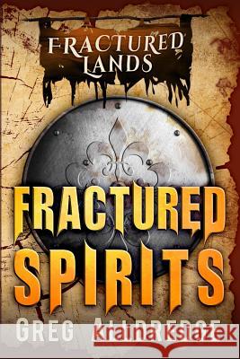 Fractured Spirits: A Dark Fantasy Greg Alldredge 9781949392203 Greg Alldredge