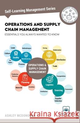 Operations and Supply Chain Management Essentials You Always Wanted to Know (Self-Learning Management Series) Publishers, Vibrant 9781949395242 Vibrant Publishers