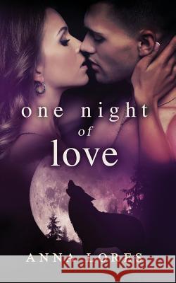 One Night of Love: Live For Me Lores, Anna 9781949396010 Blooming Cactus Publishing