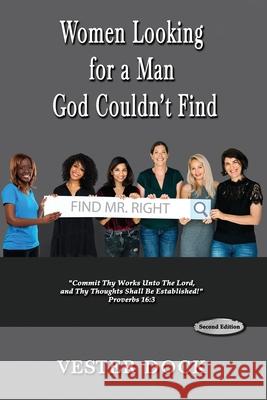 Women Looking For A Man God Couldn't Find Vester Dock 9781949402018 Dove Gray Publishing