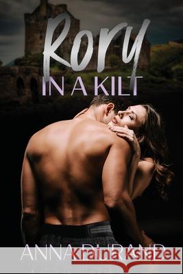 Rory in a Kilt Anna Durand 9781949406771 Jacobsville Books