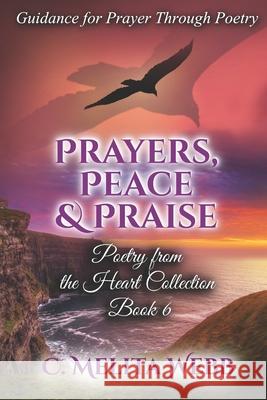 Prayers, Peace, and Praise: Prayer Guidance Through Poetry Ruth B. Hill Emogene Price Todd Larson 9781949411102 Poetry from the Heart Collection