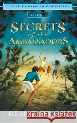 Secrets of the Ambassadors: Action Adventure Middle Grade Novel (7-12) Sneha Paradeshi Ryan J. Pelton 9781949420029 Rock House Publishing