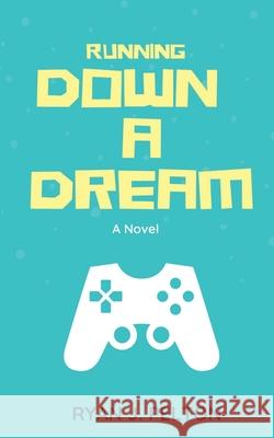 Running Down a Dream Tamra Crow Ryan J. Pelton 9781949420135 Prolific Writer Press