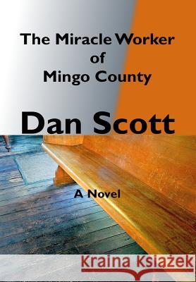 The Miracle Worker of Mingo County Dan Scott 9781949422900 Archdeacon Books