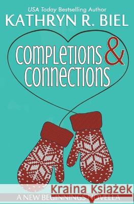 Completions and Connections Kathryn R Biel 9781949424256 Kathryn R. Biel