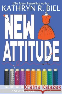 New Attitude Kathryn R Biel 9781949424263 Kathryn R. Biel