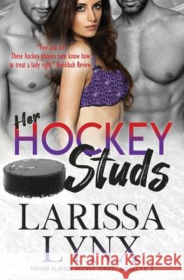 Her Hockey Studs: Steamy Reverse Harem Romance Larissa Lynx 9781949426090 Literary Madness